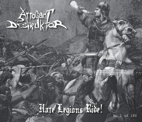 Arrogant Destruktor : Hate Legions Ride!